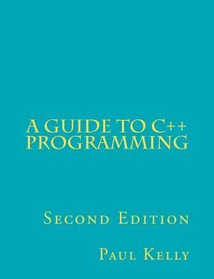 A Guide to C++ Programming by Paul Kelly