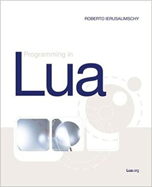 Programming in Lua, First Edition by Roberto Ierusalimschy