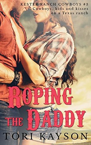 Roping the Daddy by Tori Kayson