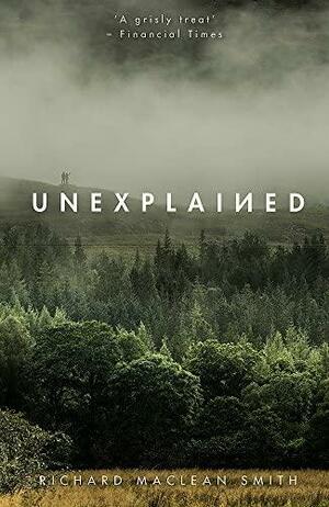 Unexplained by Richard MacLean Smith