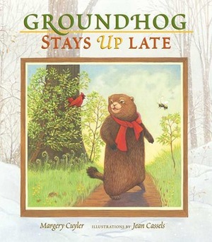 Groundhog Stays Up Late by Jean Cassels, Margery Cuyler
