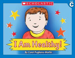 Little Leveled Readers: I Am Healthy! (Level C): Just the Right Level to Help Young Readers Soar! by Carol Pugliano-Martin
