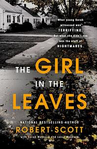 The Girl in the Leaves by Sarah Maynard, Larry Maynard, Robert Scott