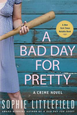 A Bad Day for Pretty: A Crime Novel by Sophie Littlefield