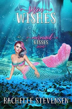 Siren Wishes by Rachelle Stevensen