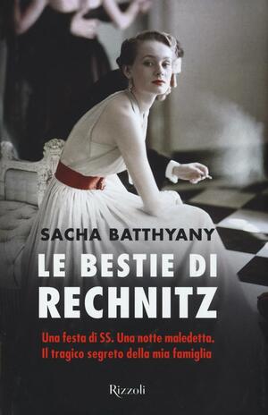 Le bestie di Rechnitz by Sacha Batthyány