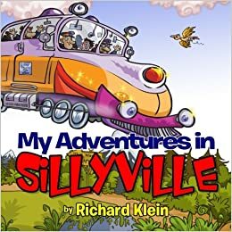 My Adventures in Sillyville by Richard Klein