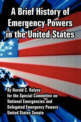 A Brief History of Emergency Powers in the United States by Harold C. Relyea, United States Senate