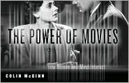 The Power of Movies: How Screen and Mind Interact by Colin McGinn