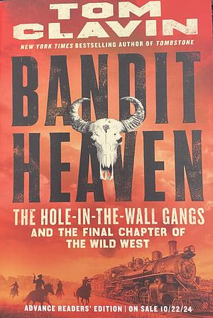 Bandit Heaven: The Hole-in-the-Wall Gangs and the Final Chapter of the Wild West by Tom Clavin