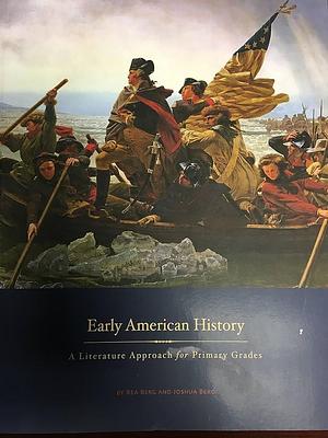 Early American History: A Literature Approach for Primary Grades by Joshua Berg, Rea Berg