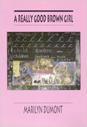 A Really Good Brown Girl by Marilyn Dumont