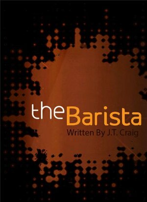 The Barista by John Teubner, Craig Laughlin