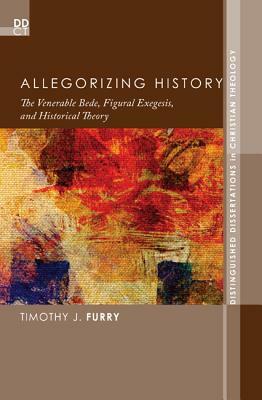 Allegorizing History by Timothy J. Furry