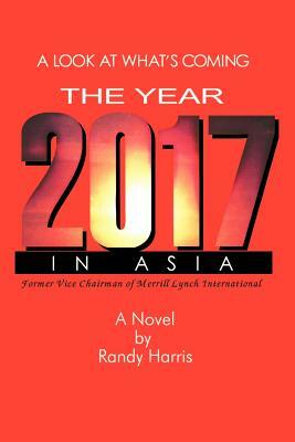 The Year 2017: A Look at What's Coming in Asia by Randy Harris