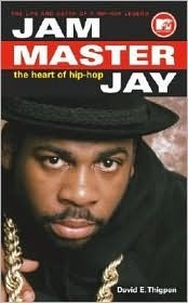 Jam Master Jay: The Heart of Hip-Hop by David Thigpen