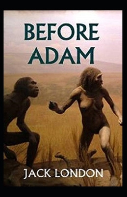 Before Adam Annotated by Jack London