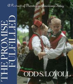 Promise Fulfilled: A Portrait Of Norwegian Americans Today by Odd Sverre Lovoll