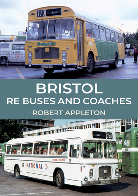 Bristol Re Buses and Coaches by Robert Appleton