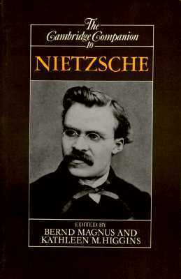 The Cambridge Companion to Nietzsche by Kathleen Marie Higgins, Bernd Magnus