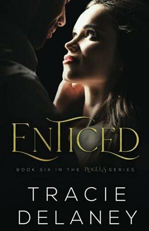 Enticed: A Billionaire Romance (The ROGUES Billionaire) by Tracie Delaney