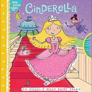 Cinderella: A Wheel-Y Silly Fairy Tale by Tina Gallo