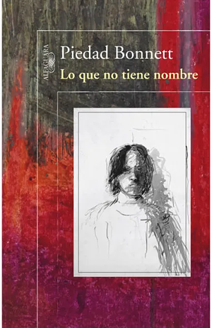 Lo que no tiene nombre by Piedad Bonnett