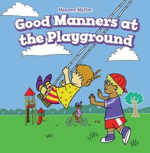 Good Manners at the Playground by Melissa Rae Shofner