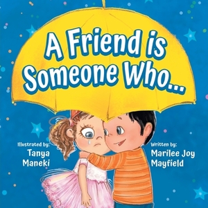 A Friend is Someone Who... by Marilee Joy Mayfield