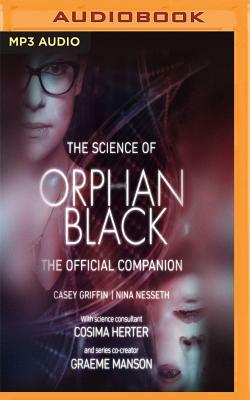 The Science of Orphan Black: The Official Companion by Nina Nesseth, Casey Griffin