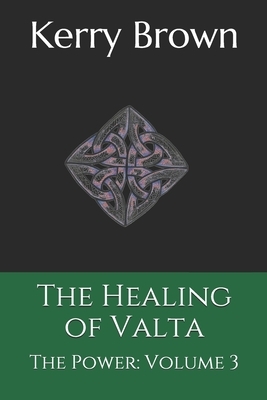 The Healing of Valta: The Power: Volume 3 by Kerry Brown