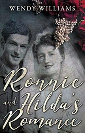 Ronnie and Hilda's Romance: Towards a New Life after World War II by Wendy Williams