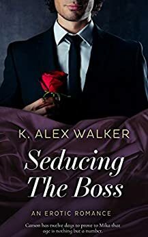 Seducing The Boss by K. Alex Walker