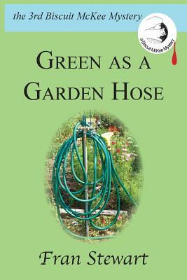 Green as a Garden Hose by Fran Stewart