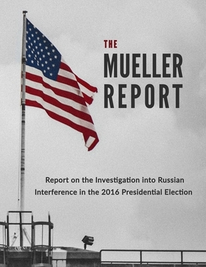 The Mueller Report: Gift Edition by U. S. Department of Justice