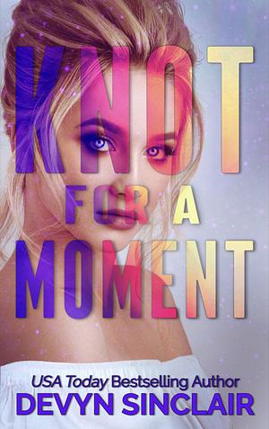 Knot For A Moment by Devyn Sinclair