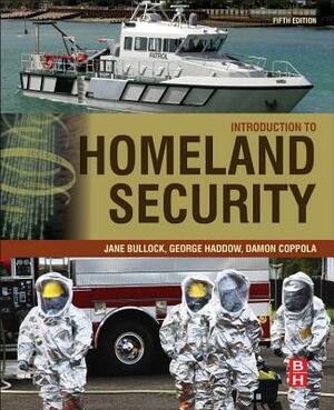 Introduction to Homeland Security: Principles of All-Hazards Risk Management by Damon P. Coppola, Jane a. Bullock, George D. Haddow