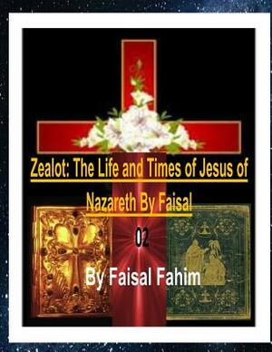 Zealot: The Life and Times of Jesus of Nazareth by Faisal 02 by Ahmed Deedat, MR Faisal Fahim