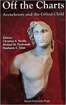 Off the Charts: Asynchrony and the Gifted Child by Annemarie Roeper, Kathi Kearney, Barbara Mitchell Hutton, Michael M. Piechowski, Ellen D. Fiedler, Patricia Gatto-Walden, Elizabeth A. Meckstroth, Linda Kreger Silverman, Michele Kane, John D. Wasserman, Deirdre V. Lovecky, Christine S. Neville, Stephanie S. Tolan, Shelagh A. Gallagher