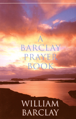 A Barclay Prayer Book by William Barclay