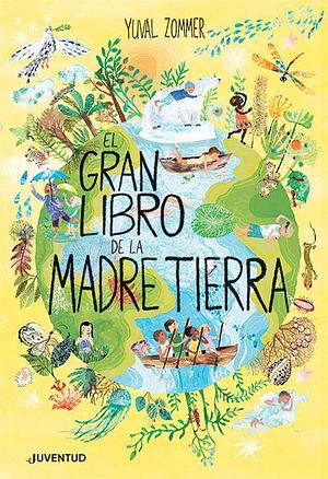 El Gran Libro de la Madre Tierra by Susana Tornero Brugués, Yuval Zommer