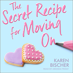 The Secret Recipe for Moving On by Karen Bischer