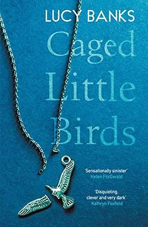 Caged Little Birds by Lucy Banks, Lucy Banks
