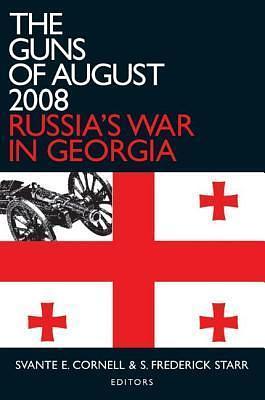 The Guns of August 2008 by S. Frederick Starr, S. Frederick Starr, S. Frederick Starr