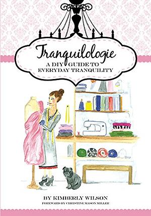 Tranquilologie by Kimberly Wilson