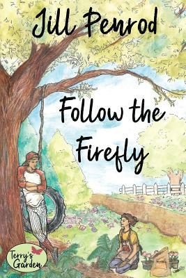 Follow the Firefly by Jill Penrod