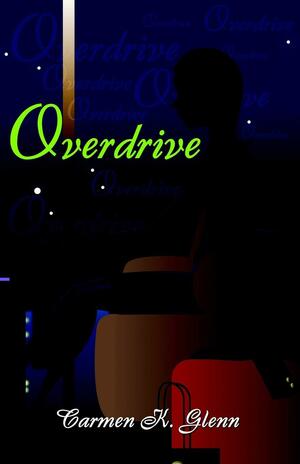 Overdrive by Carmen, K. Glenn