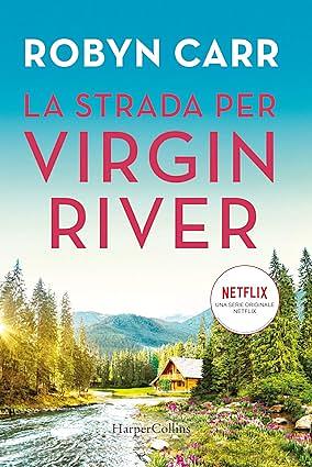 La strada per Virgin River by Robyn Carr