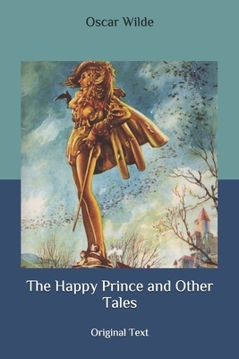 The Happy Prince and Other Tales: Original Text by Oscar Wilde