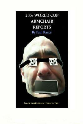 2006 World Cup Armchair Reports by Paul Rance